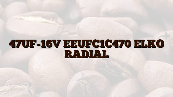 47UF-16V EEUFC1C470 ELKO RADIAL