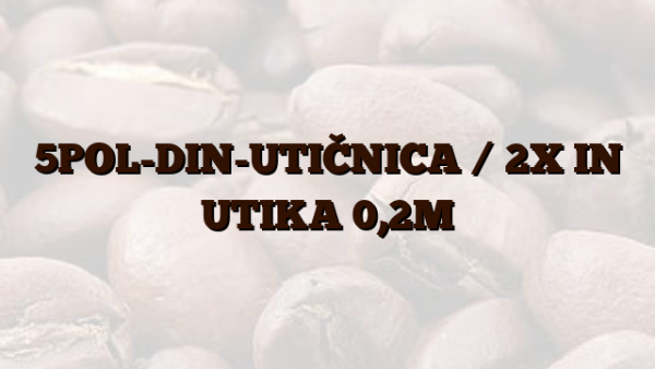 5POL-DIN-UTIČNICA /  2X IN UTIKA 0,2M