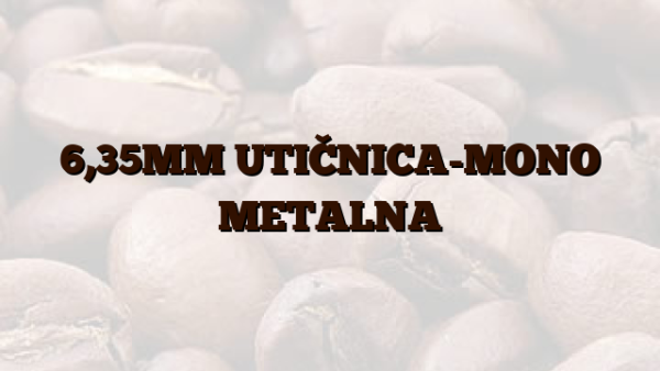 6,35MM UTIČNICA-MONO METALNA