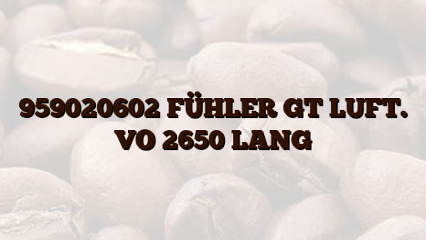 959020602 FÜHLER GT LUFT. VO 2650 LANG