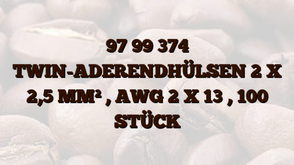 97 99 374 TWIN-ADERENDHÜLSEN 2 X 2,5 MM² ,  AWG 2 X 13 ,  100 STÜCK