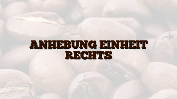 ANHEBUNG EINHEIT RECHTS