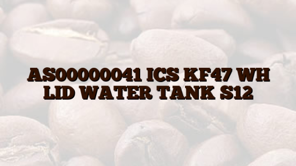 AS00000041 ICS KF47 WH LID WATER TANK S12