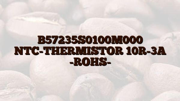 B57235S0100M000 NTC-THERMISTOR 10R-3A -ROHS-