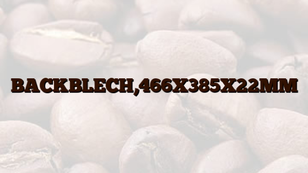 BACKBLECH,466X385X22MM