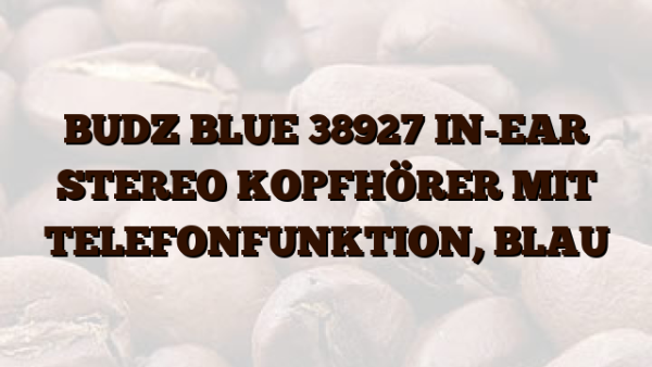 BUDZ BLUE 38927 IN-EAR STEREO KOPFHÖRER MIT TELEFONFUNKTION,  BLAU