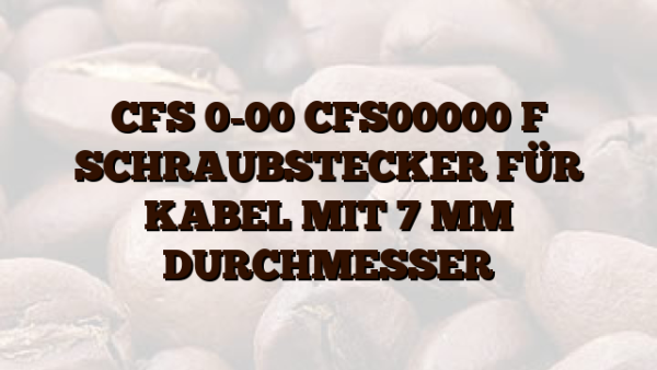 CFS 0-00 CFS00000 F SCHRAUBSTECKER FÜR KABEL MIT 7 MM DURCHMESSER