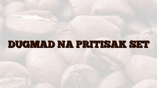 DUGMAD NA PRITISAK SET