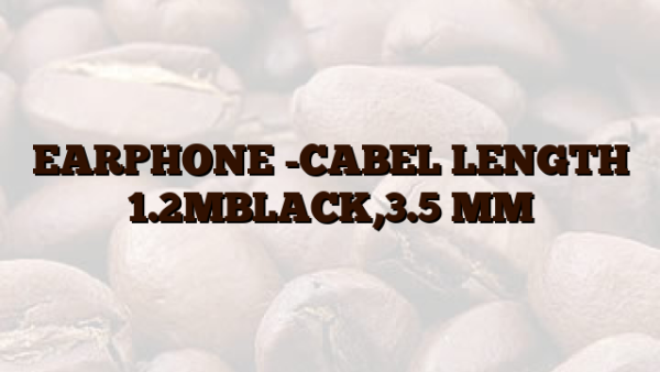EARPHONE -CABEL LENGTH 1.2MBLACK,3.5 MM