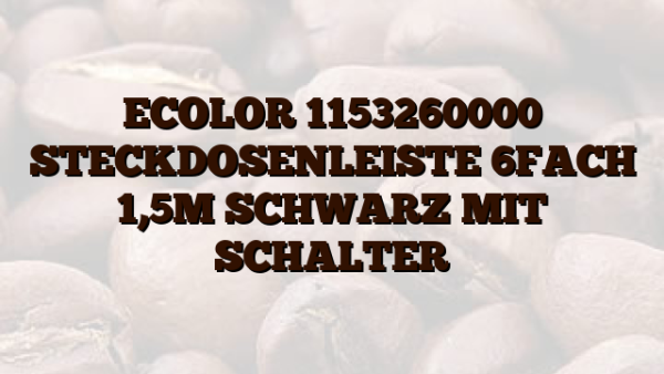 ECOLOR 1153260000 STECKDOSENLEISTE 6FACH 1,5M SCHWARZ MIT SCHALTER
