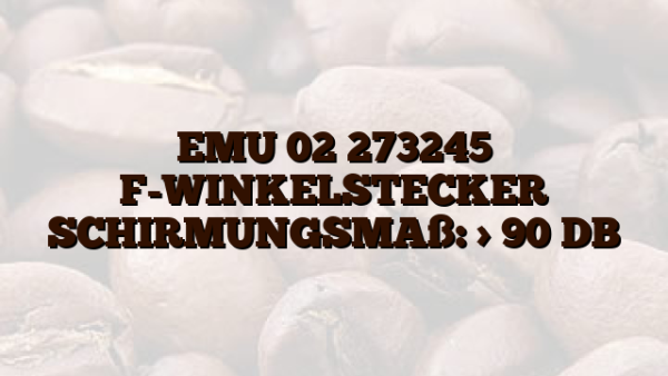 EMU 02 273245 F-WINKELSTECKER SCHIRMUNGSMAß: > 90 DB