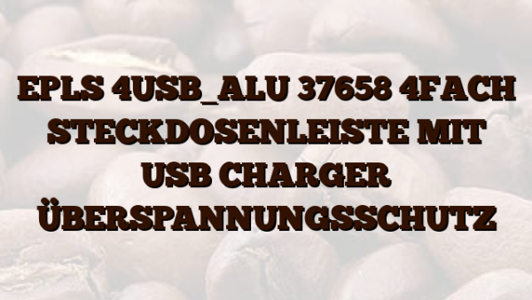 EPLS 4USB_ALU 37658 4FACH STECKDOSENLEISTE MIT USB CHARGER  ÜBERSPANNUNGSSCHUTZ