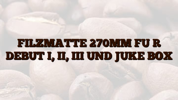FILZMATTE 270MM FÜR DEBUT I,  II,  III UND JUKE BOX