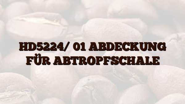 HD5224/ 01  ABDECKUNG FÜR ABTROPFSCHALE