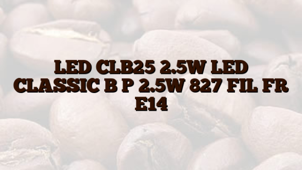LED CLB25 2.5W LED CLASSIC B P 2.5W 827 FIL FR E14