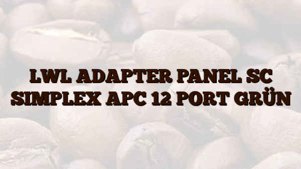LWL ADAPTER PANEL SC SIMPLEX APC 12 PORT GRÜN