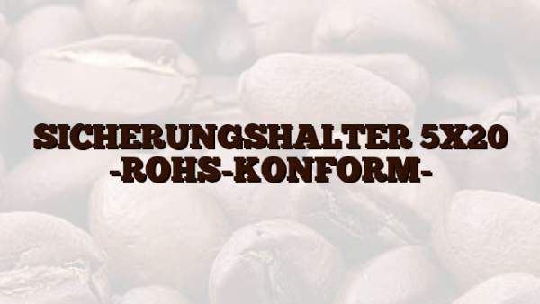 SICHERUNGSHALTER 5X20 -ROHS-KONFORM-