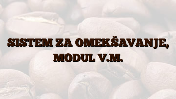 SISTEM ZA OMEKŠAVANJE,  MODUL V.M.