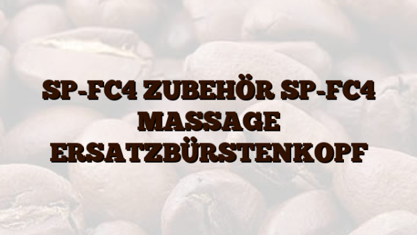 SP-FC4  ZUBEHÖR SP-FC4 MASSAGE ERSATZBÜRSTENKOPF