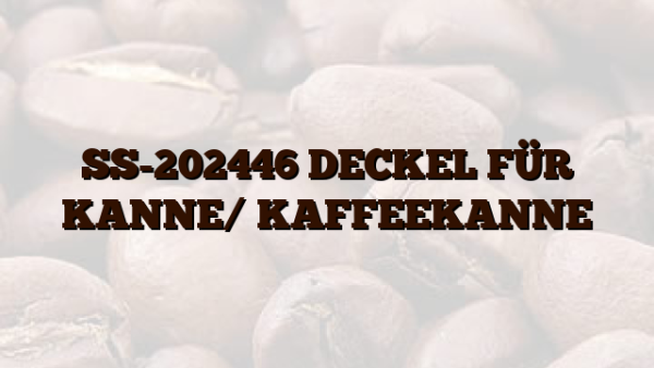 SS-202446 DECKEL FÜR KANNE/ KAFFEEKANNE