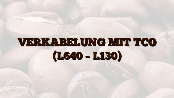 VERKABELUNG MIT TCO (L640 – L130)