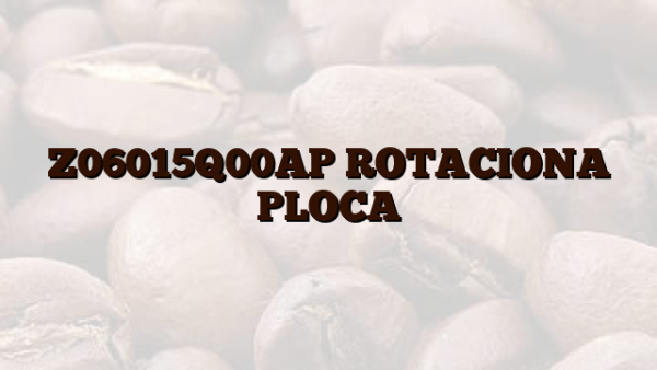 Z06015Q00AP ROTACIONA PLOCA
