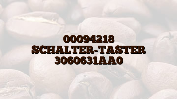 00094218 SCHALTER-TASTER 3060631AA0