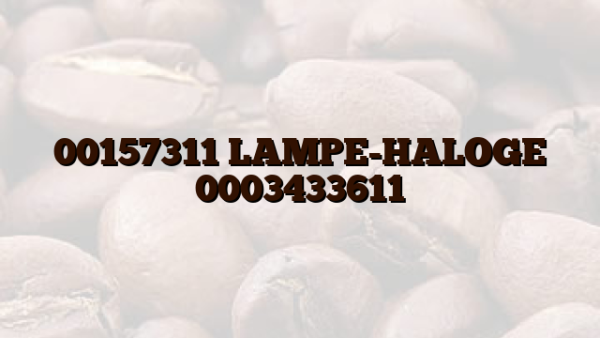 00157311 LAMPE-HALOGE 0003433611