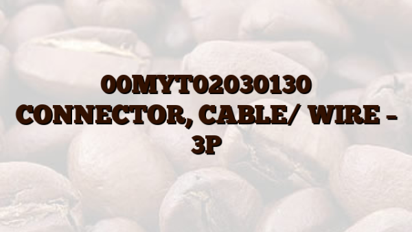 00MYT02030130 CONNECTOR,  CABLE/ WIRE – 3P