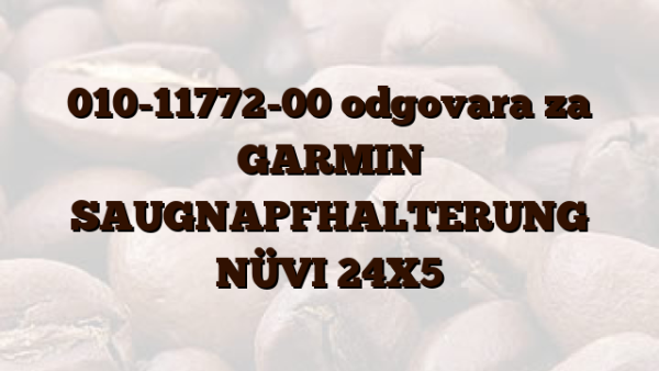 010-11772-00 odgovara za GARMIN SAUGNAPFHALTERUNG NÜVI 24X5