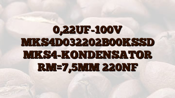 0,22UF-100V MKS4D032202B00KSSD MKS4-KONDENSATOR RM=7,5MM 220NF