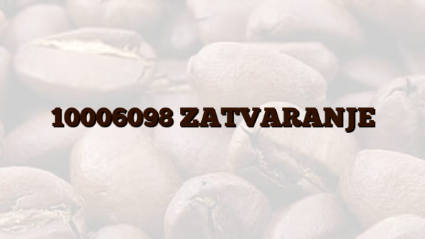 10006098 ZATVARANJE