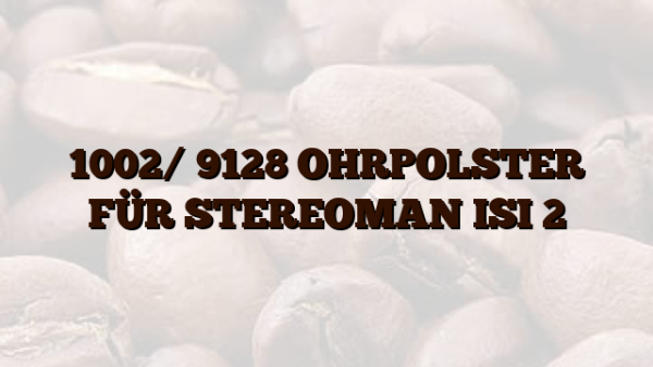 1002/ 9128 OHRPOLSTER FÜR STEREOMAN ISI 2