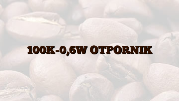 100K-0,6W OTPORNIK