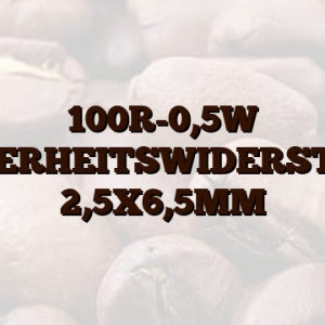 100R-0,5W SICHERHEITSWIDERSTAND 2,5X6,5MM
