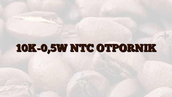 10K-0,5W NTC OTPORNIK