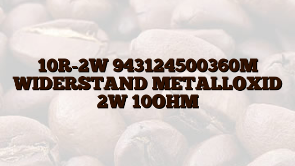 10R-2W 943124500360M WIDERSTAND METALLOXID 2W 10OHM