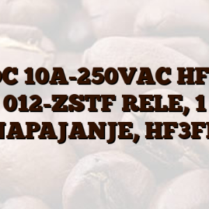 12VDC 10A-250VAC HF3FD/ 012-ZSTF RELE,  1 NAPAJANJE,  HF3FD