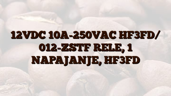 12VDC 10A-250VAC HF3FD/ 012-ZSTF RELE,  1 NAPAJANJE,  HF3FD