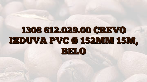 1308 612.029.00 CREVO IZDUVA PVC Ø 152MM 15M,  BELO