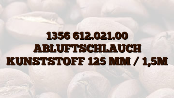 1356 612.021.00 ABLUFTSCHLAUCH KUNSTSTOFF 125 MM /  1,5M