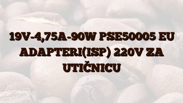 19V-4,75A-90W PSE50005 EU ADAPTERI(ISP) 220V ZA UTIČNICU