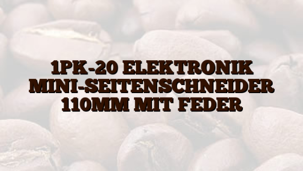1PK-20 ELEKTRONIK MINI-SEITENSCHNEIDER 110MM MIT FEDER