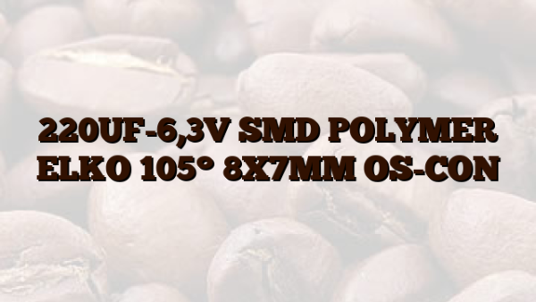 220UF-6,3V SMD POLYMER ELKO 105° 8X7MM OS-CON