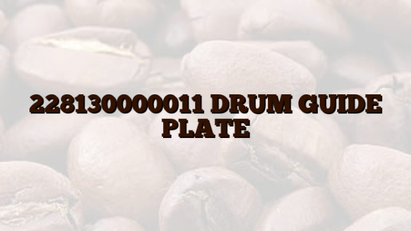228130000011 DRUM GUIDE PLATE