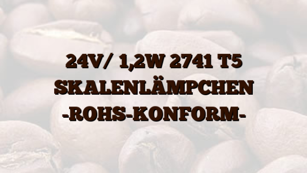24V/ 1,2W 2741 T5 SKALENLÄMPCHEN -ROHS-KONFORM-