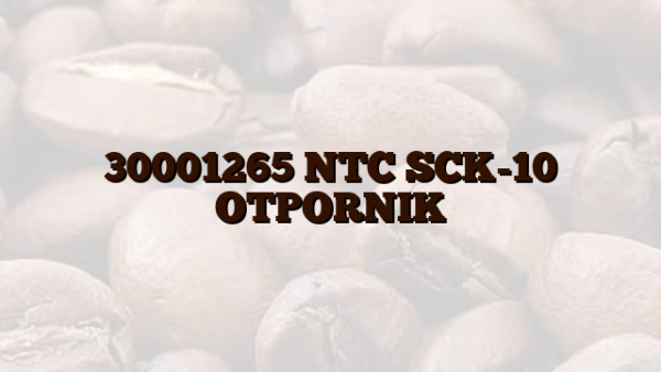 30001265 NTC SCK-10 OTPORNIK