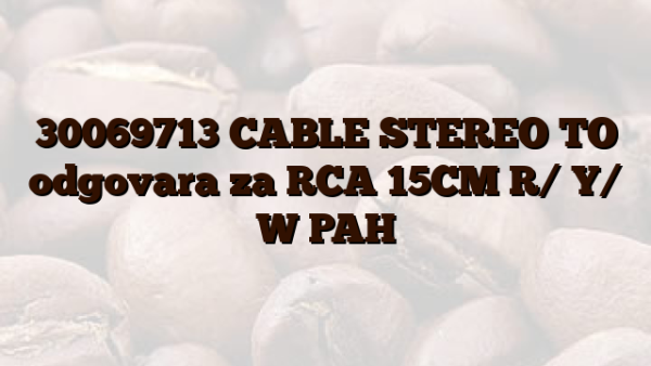 30069713 CABLE STEREO TO odgovara za RCA 15CM R/ Y/ W PAH