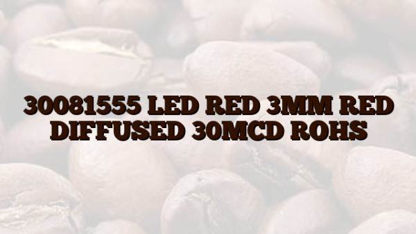 30081555 LED RED 3MM RED DIFFUSED 30MCD ROHS