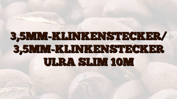 3,5MM-KLINKENSTECKER/ 3,5MM-KLINKENSTECKER ULRA SLIM  10M